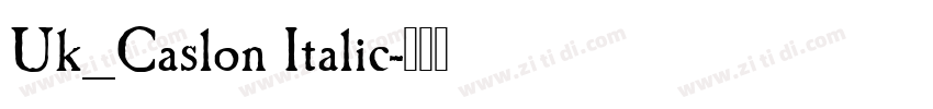 Uk_Caslon Italic字体转换 Uk_Caslon Italic字体转换